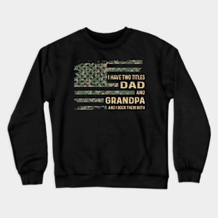 I Have Two Titles Dad And Grandpa Crewneck Sweatshirt